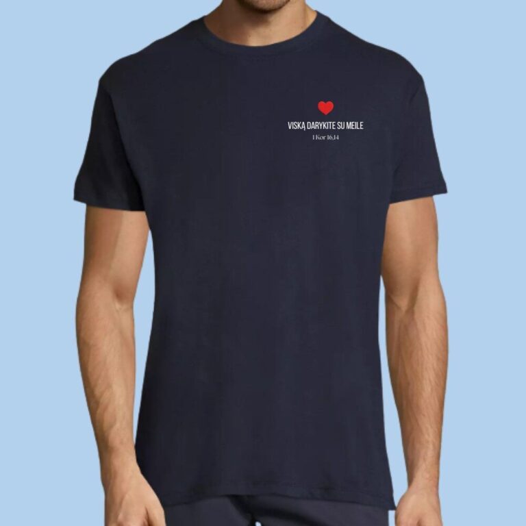 Marškinėliai „Viską darykite su meile“