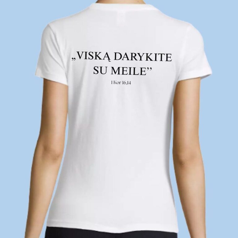 Marškinėliai ,,Viską darykite su meile’’